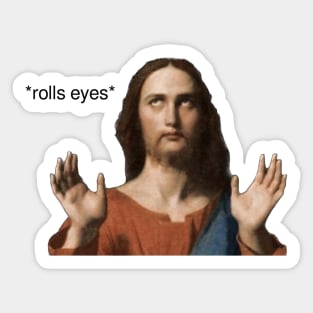 Jesus rolling his eyes Sticker